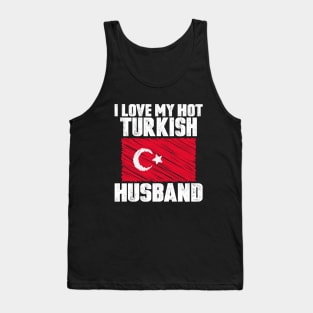 I Love My Hot Turkish Husband Anniversary Wedding Tank Top